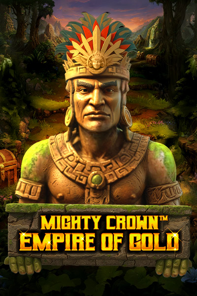 Mighty Crown™ Empire of Gold™ Mighty Crown™ Empire of Gold™