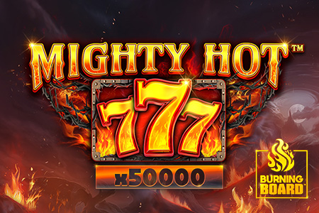 Mighty Hot™: 777 Burning Board™ Mighty Hot™: 777 Burning Board™