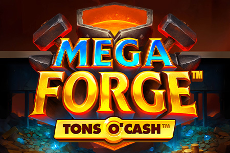 Mega Forge™ Tons O'Cash™ Mega Forge™ Tons O'Cash™