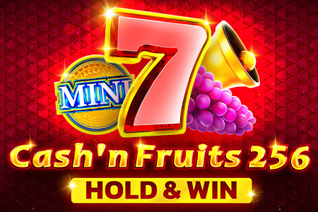 Cash’n Fruits 256 Hold and Win Cash’n Fruits 256 Hold and Win