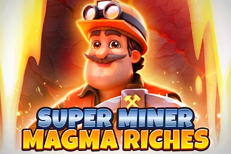 Super Miner - Magma Riches Super Miner - Magma Riches