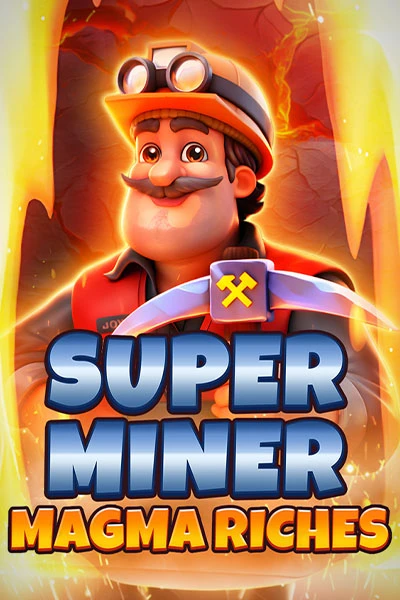Super Miner - Magma Riches Super Miner - Magma Riches
