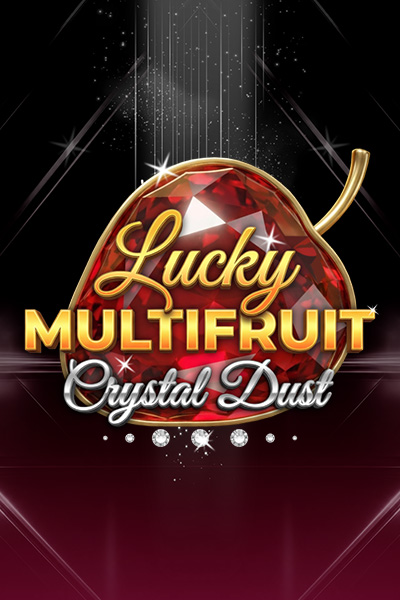 Lucky Multifruit: Crystal Dust Lucky Multifruit: Crystal Dust