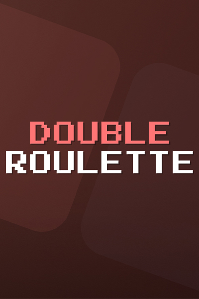 DOUBLE ROULETTE