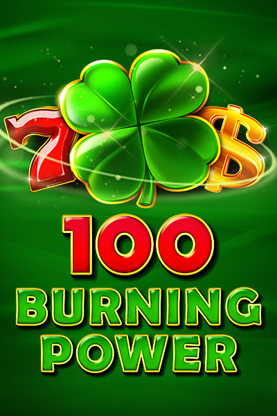 100 Burning Power