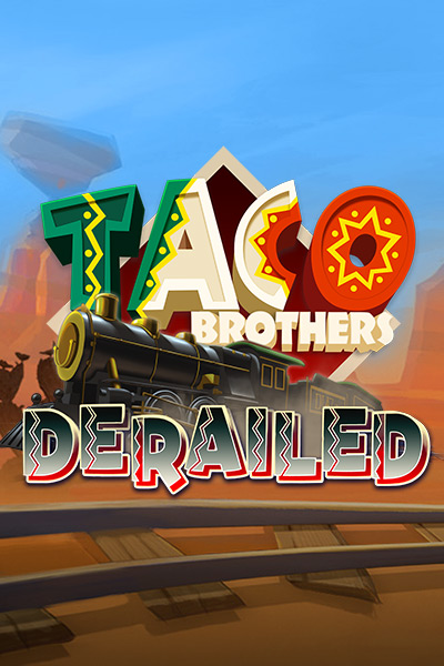 Taco Brothers Derailed