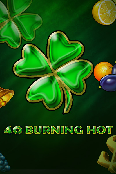 40 Burning Hot