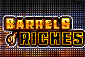 Barrels Of Riches Barrels Of Riches