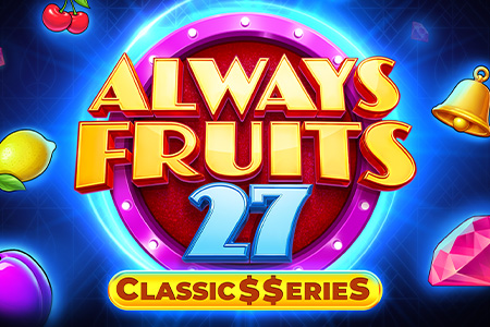 Always Fruits 27: Classic$$erieS Always Fruits 27: Classic$$erieS