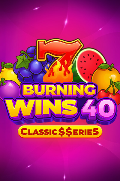 Burning Wins 40: Classic$$erieS