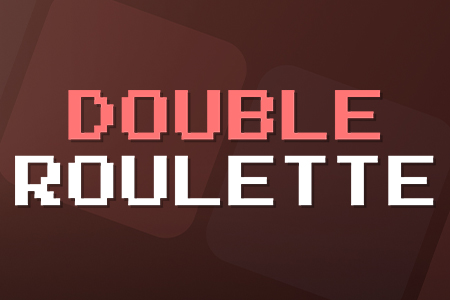 DOUBLE ROULETTE