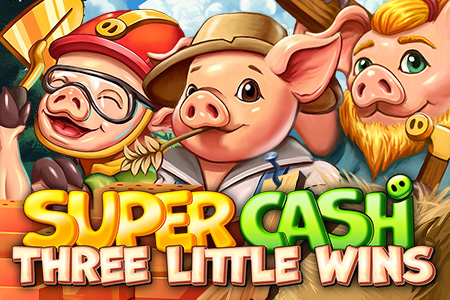 Super Cash: Three Little Wins Super Cash: Three Little Wins