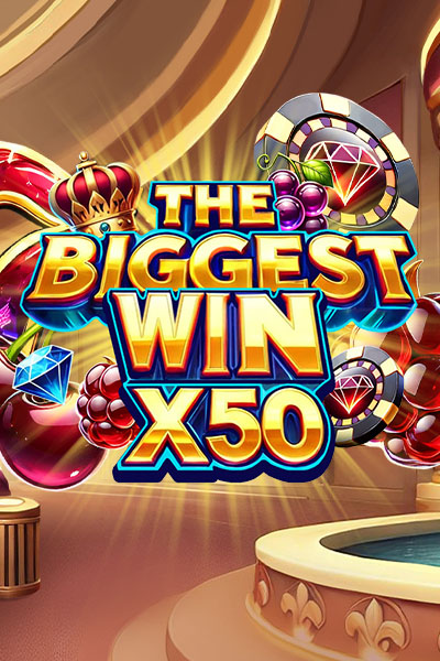 The Biggest Win X50 The Biggest Win X50