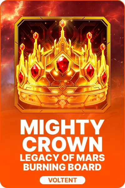 Mighty Crown™: Legacy of Mars Burning Board™ Mighty Crown™: Legacy of Mars Burning Board™