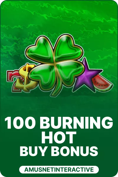 100 Burning Hot Buy Bonus 100 Burning Hot Buy Bonus