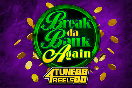 Break Da Bank Again 4Tune Reels