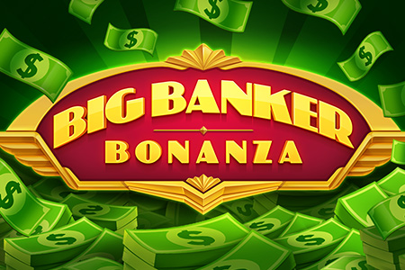 Big Banker Bonanza Big Banker Bonanza