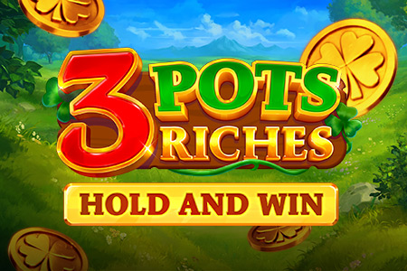 3 Pot Riches Extra: Hold and Win 3 Pot Riches Extra: Hold and Win