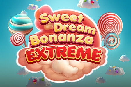 Sweet Dream Bonanza Extreme Sweet Dream Bonanza Extreme