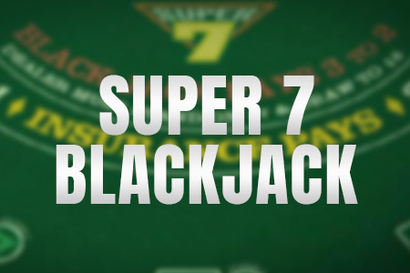 Super 7 Blackjack Super 7 Blackjack