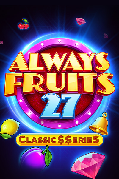 Always Fruits 27: Classic$$erieS