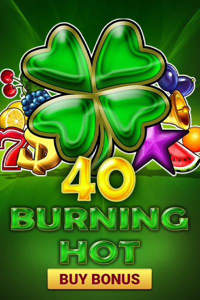 40 Burning Hot Buy Bonus