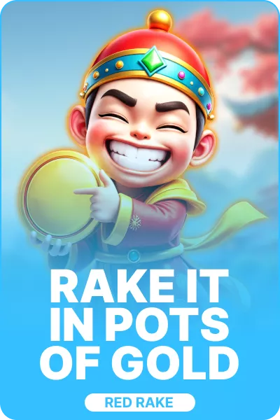 Rake it in Pots of Gold