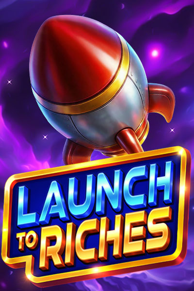 Launch to Riches