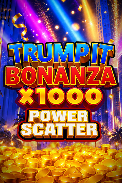 TRUMP IT BONANZA X1000: POWER SCATTER