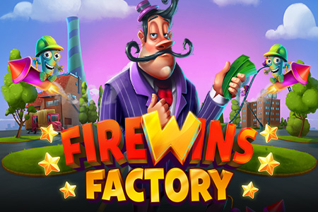 FireWins Factory