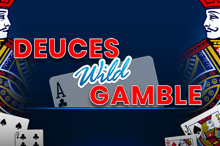 Deuces Wild Gamble Deuces Wild Gamble