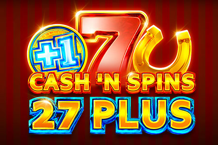 Cash’n Spins 27 Plus Cash’n Spins 27 Plus