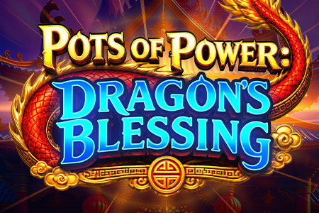 Pots of Power: Dragon’s Blessing Pots of Power: Dragon’s Blessing