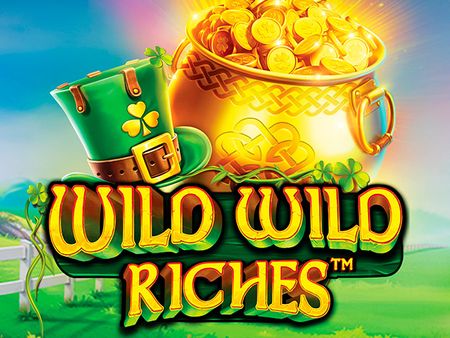Wild Wild Riches Wild Wild Riches