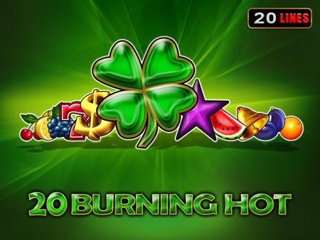 20 Burning Hot 20 Burning Hot