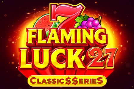 Flaming Luck 27: Classic$$erieS Flaming Luck 27: Classic$$erieS