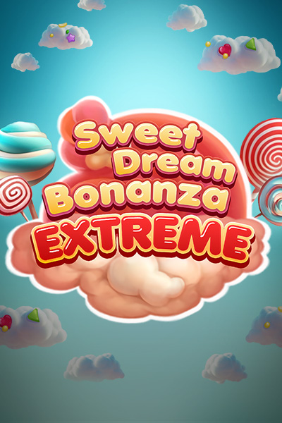 Sweet Dream Bonanza Extreme Sweet Dream Bonanza Extreme