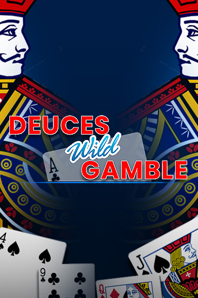 Deuces Wild Gamble Deuces Wild Gamble