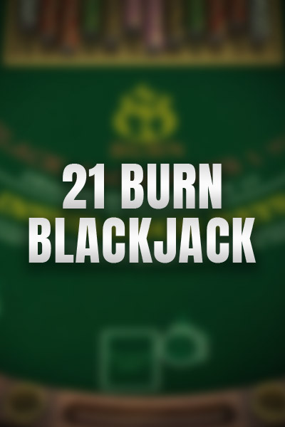 21 Burn Blackjack 21 Burn Blackjack