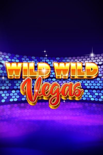Wild Wild Vegas Wild Wild Vegas
