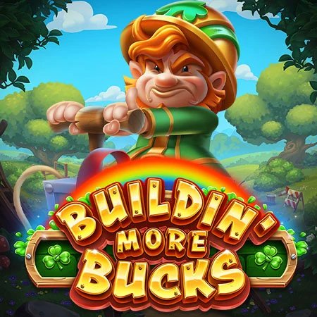 Buildin' Even More Bucks