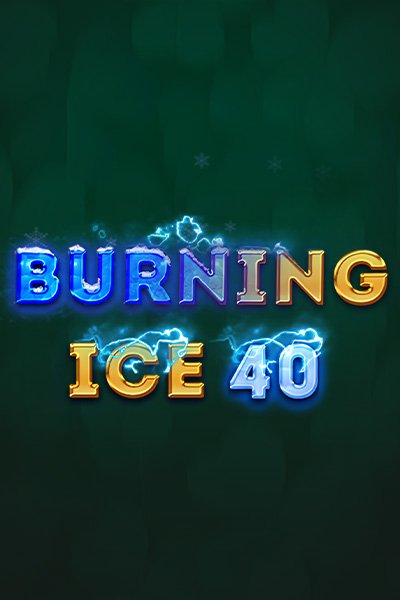 Burning Ice 40 Burning Ice 40