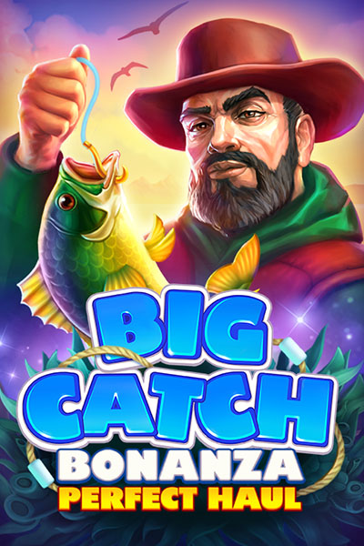 Big Catch Bonanza: Perfect Haul Big Catch Bonanza: Perfect Haul
