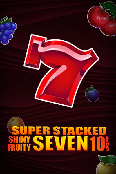 Shiny Fruity Seven 10 Lines Super Stacked Shiny Fruity Seven 10 Lines Super Stacked