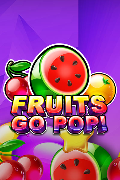 Fruits go pop! Fruits go pop!