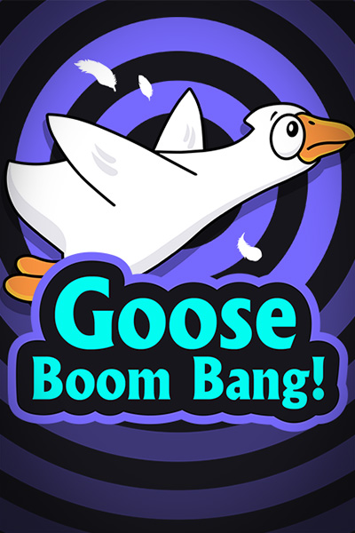 Goose Boom Bang! Goose Boom Bang!