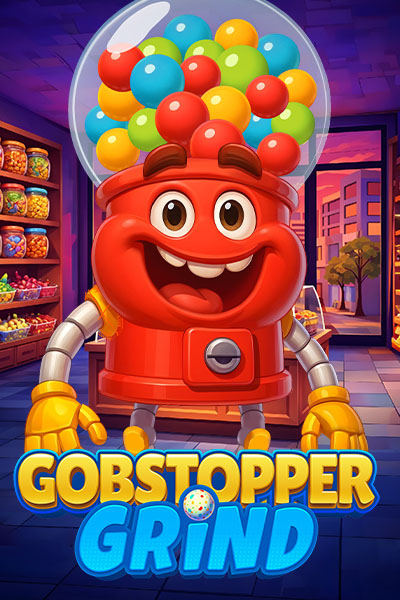 Gobstopper Grind Gobstopper Grind
