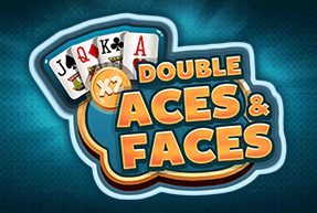 DOUBLE ACES AND FACES DOUBLE ACES AND FACES