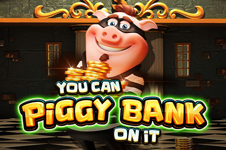You Can Piggy Bank On It
