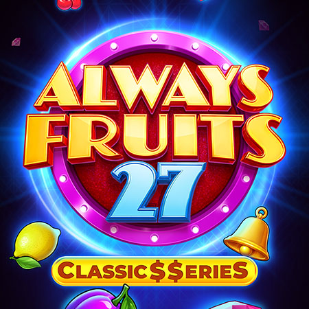 Always Fruits 27: Classic$$erieS